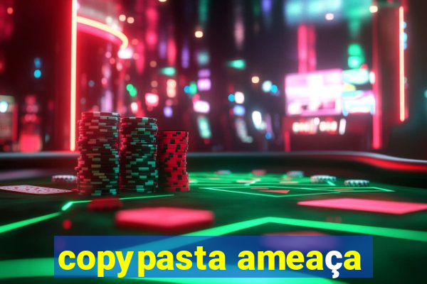 copypasta ameaça